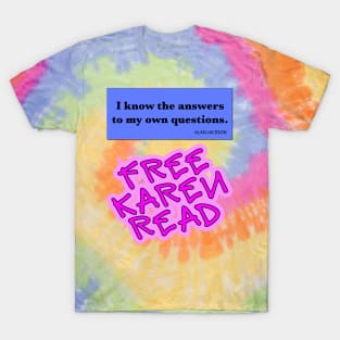 I know the answers to my own questions T-Shirt